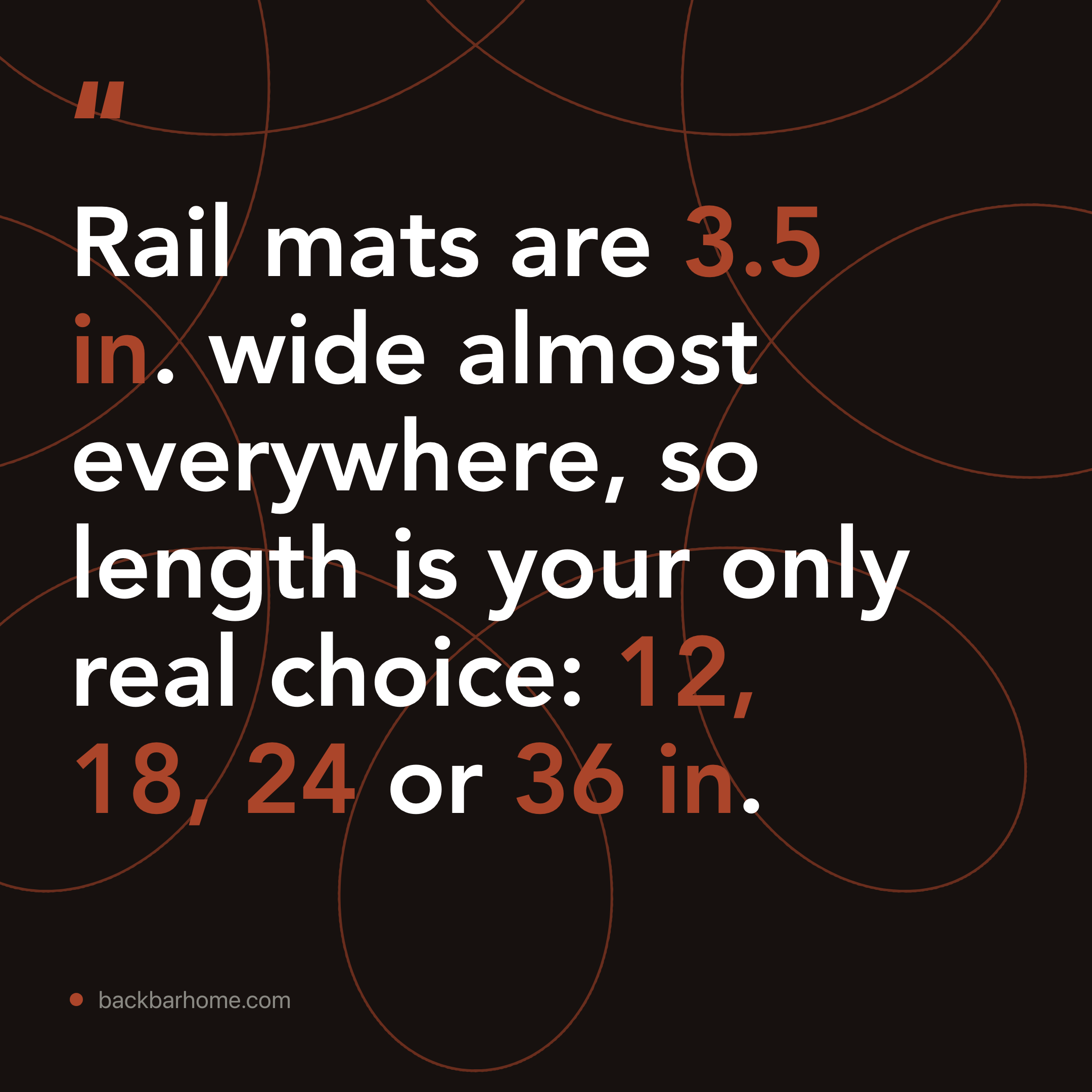 Bar Mat Size: Width Is Fixed at 3.5 Inches